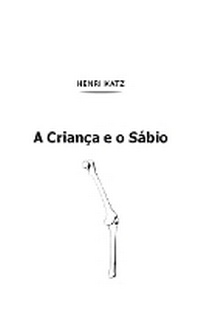 Abbildung von: A Crianca e o Sabio - Henri Katz