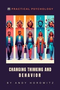 Cover: Changing Thinking and Behavior (Practical Psychology, #7) - Andy Horowitz