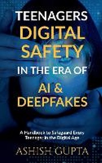 Abbildung von: Teenagers Digital Safety in the Era of AI & Deepfakes - Notion Press