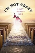 Cover: I'm Not Crazy, I Just Believe God - Living Waters Global Publishing