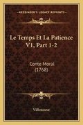 Cover: Le Temps Et La Patience V1, Part 1-2 - Kessinger Publishing