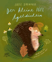 Abbildung von: Der kleine Igel Igeldichein - Wortflügelei Luzie Dornauer
