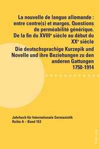 Abbildung von: La nouvelle de langue allemande : entre centre(s) et marges. Questions de perméabilité générique. De la fin du XVIIIème siècle au début du XXème siècle / Die deutschsprachige Kurzepik und Novelle und ihre Beziehungen zu den anderen Gattungen 1750-1914 - Peter Lang Verlag