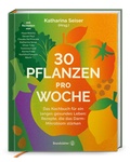 Cover: 30 Pflanzen pro Woche - Brandst&auml;tter Verlag