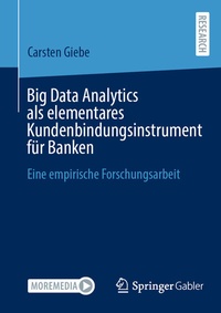 Abbildung von: Big Data Analytics als elementares Kundenbindungsinstrument für Banken - Springer Gabler