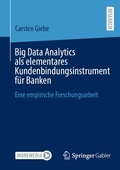 Cover: Big Data Analytics als elementares Kundenbindungsinstrument f&uuml;r Banken - Springer Gabler