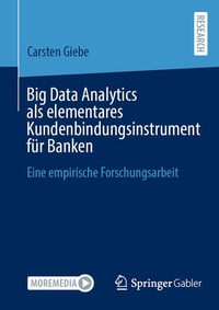 Enlarge image Cover: Big Data Analytics als elementares Kundenbindungsinstrument für Banken - Springer Gabler