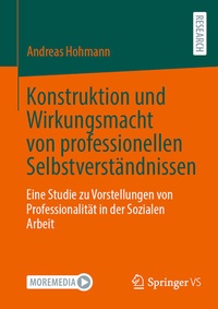 Abbildung von: Konstruktion und Wirkungsmacht von professionellen Selbstverständnissen - Springer VS