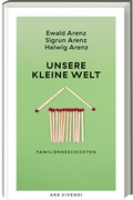 Cover: Unsere kleine Welt - ars vivendi