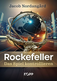 Abbildung von: Rockefeller - Das Spiel kontrollieren - Kopp Verlag