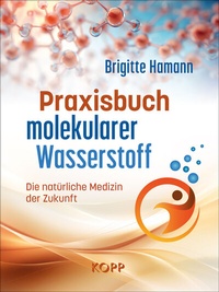 Abbildung von: Praxisbuch molekularer Wasserstoff - Kopp Verlag