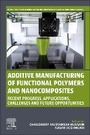 Cover: Additive Manufacturing of Functional Polymers and Nanocomposites - Woodhead Publishing