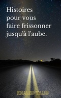 Cover: Histoires pour vous faire frissonner jusqu'&agrave; l'aube - Khaled Talib