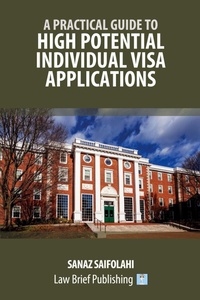 Abbildung von: A Practical Guide to High Potential Individual Visa Applications - Law Brief Publishing