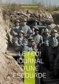 Abbildung von: Le Feu, journal d'une escouade - BoD - Books on Demand