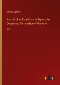 Enlarge image Cover: Journal of an Expedition to Explore the Course and Termination of the Niger - Outlook Verlag