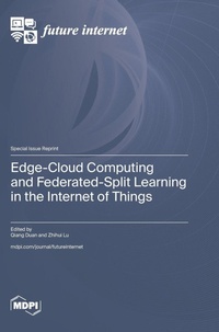 Enlarge image Cover: Edge-Cloud Computing and Federated-Split Learning in the Internet of Things - MDPI AG