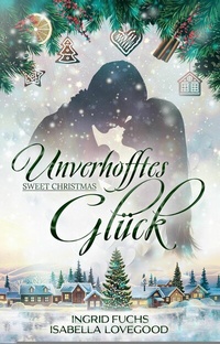 Abbildung von: Unverhofftes Glück - Isabella Lovegood