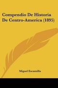 Cover: Compendio De Historia De Centro-America (1895) - Kessinger Publishing