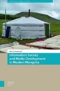Abbildung von: Information Society and Media Development in Modern Mongolia - Amsterdam University Press