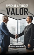 Cover: Aprende a Vender Valor (Business Elite, #1) - Andrew Howard
