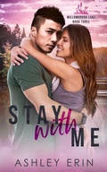 Cover: Stay With Me (Willowbrook Lake, #3) - Ashley Erin