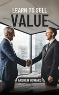 Cover: Learn to Sell Value (Business Elite, #1) - Andrew Howard