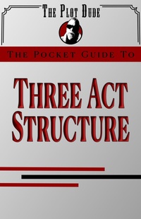 Enlarge image Cover: The Pocket Guide to Three Act Structure (Pocket Guides, #3) - Troy Lambert