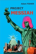 Cover: Project MESSIAH - Adam Fisher