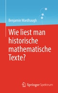 Cover: Wie liest man historische mathematische Texte? - Springer Spektrum