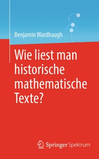 Abbildung von: Wie liest man historische mathematische Texte? - Springer Spektrum