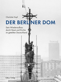 Abbildung von: Der Berliner Dom - Lukas Verlag für Kunst- und Geistesgeschichte