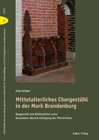 Abbildung von: Mittelalterliches Chorgestühl in der Mark Brandenburg - Lukas Verlag für Kunst- und Geistesgeschichte