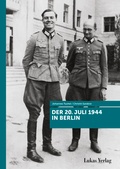 Cover: Der 20. Juli 1944 in Berlin - Lukas Verlag f&uuml;r Kunst- und Geistesgeschichte