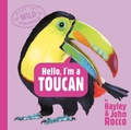 Cover: Hello, I'm a Toucan (Meet the Wild Things, Book 5) - Penguin Putnam Inc