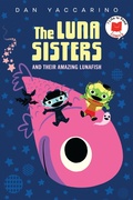 Cover: The Luna Sisters and Their Amazing Lunafish - Holiday House Inc
