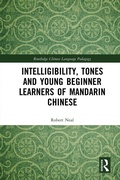 Cover: Intelligibility, Tones and Young Beginner Learners of Mandarin Chinese - Routledge