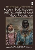 Cover: The Routledge Companion to Race in Early Modern Artistic, Material, and Visual Production - Routledge