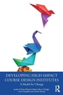 Cover: Developing High-Impact Course Design Institutes - Routledge