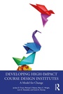 Cover: Developing High-Impact Course Design Institutes - Routledge