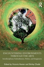 Cover: Encountering Environments through the Arts - Routledge