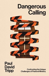 Enlarge image Cover: Dangerous Calling - Crossway Books