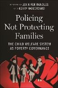 Cover: Policing not Protecting Families - New York University Press