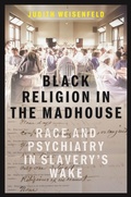 Cover: Black Religion in the Madhouse - New York University Press
