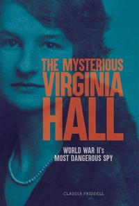 Enlarge image Cover: The Mysterious Virginia Hall - Calkins Creek