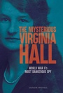 Cover: The Mysterious Virginia Hall - Calkins Creek