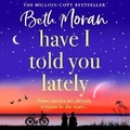 Cover: Have I Told You Lately - Boldwood Books Ltd