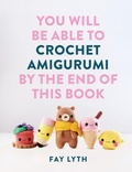 Cover: You Will Be Able to Crochet Amigurumi by the End of This Book - Ilex