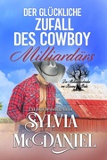 Cover: Der gl&uuml;ckliche Zufall des Cowboy-Milliard&auml;rs? (Die Milliard&auml;rsbr&uuml;der von Kissing Oaks, #1) - Virtual Bookseller, LLC