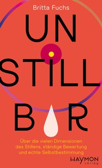 Abbildung von: Unstillbar - Haymon Verlag